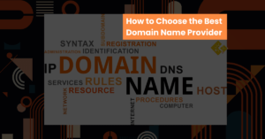 How To Choose The Best Domain Name Provider